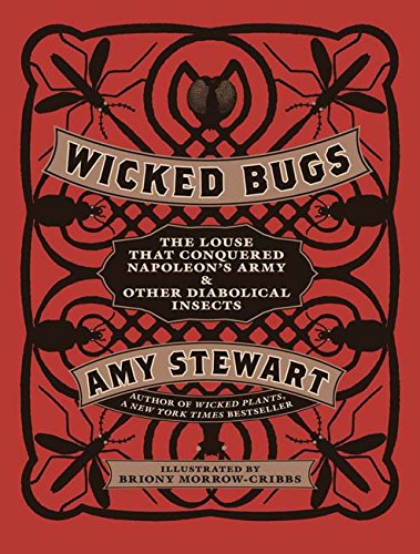 Book Cover Wicked Bugs: The Louse That Conquered Napoleon's Army & Other Diabolical Insects