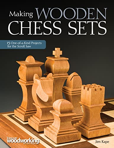 Book Cover Making Wooden Chess Sets: 15 One-of-a-Kind Designs for the Scroll Saw (Fox Chapel Publishing) Neo-Classic, Trojan, Canterbury, Venice, a Chessboard, and More (Scroll Saw Woodworking & Crafts Book)