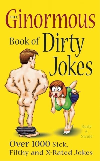 Book Cover The Ginormous Book of Dirty Jokes: Over 1,000 Sick, Filthy and X-Rated Jokes