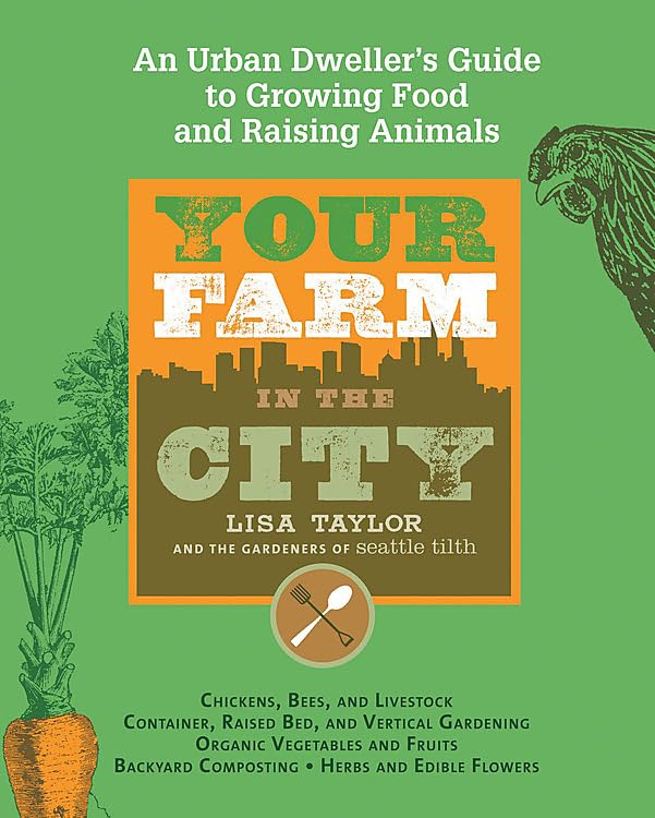 Book Cover Your Farm in the City: An Urban Dweller's Guide to Growing Food and Raising Animals