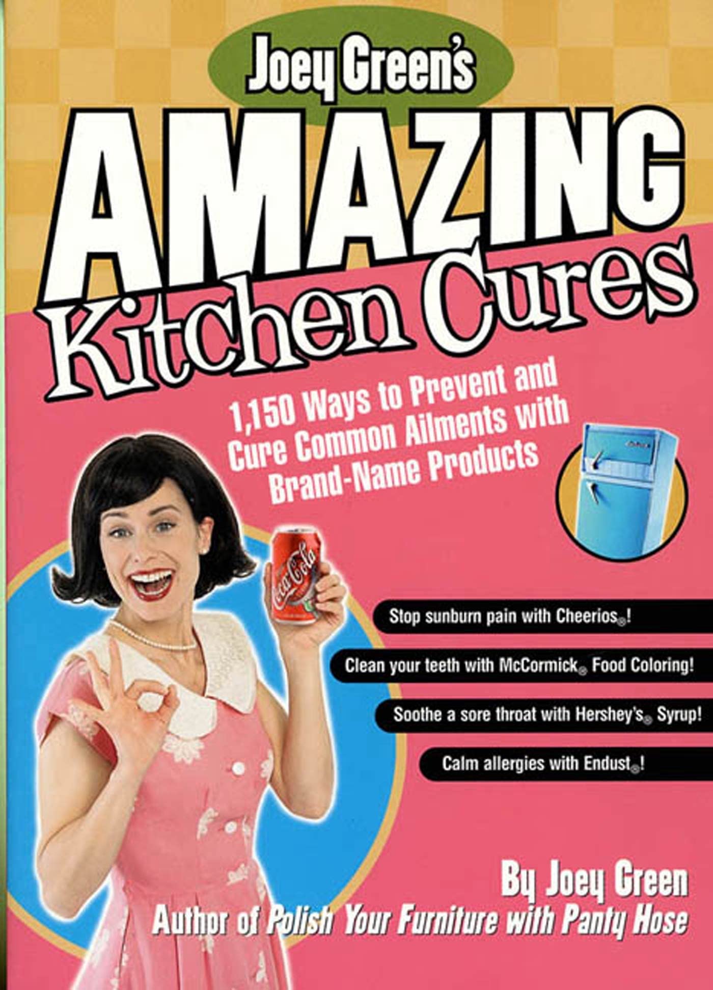 Book Cover Joey Green's Amazing Kitchen Cures: 1,150 Ways to Prevent and Cure Common Ailments with Brand-Name Products
