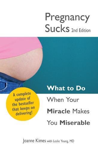 Book Cover Pregnancy Sucks: What to Do When Your Miracle Makes You Miserable