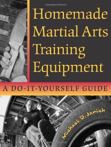 Book Cover Homemade Martial Arts Training Equipment: A Do-It-Yourself Guide