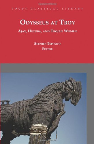 Book Cover Odysseus at Troy: Ajax, Hecuba and Trojan Women (Focus Classical Library)