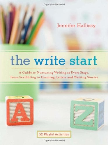 Book Cover The Write Start: A Guide to Nurturing Writing at Every Stage, from Scribbling to Forming Letters and Writing Stories