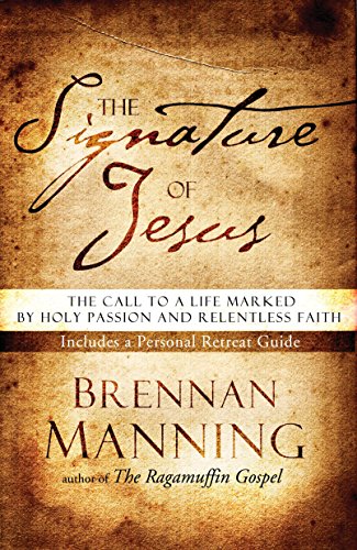 Book Cover The Signature of Jesus: The Call to a Life Marked by Holy Passion and Relentless Faith