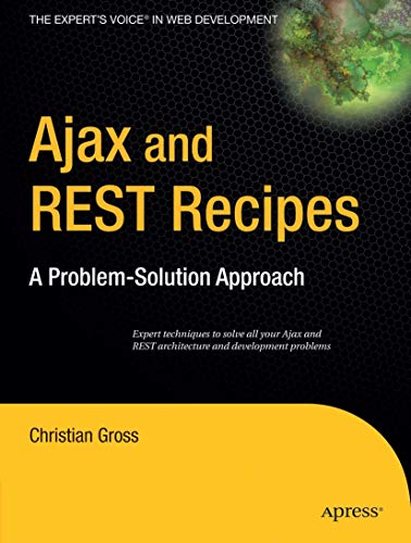 Book Cover Ajax and REST Recipes: A Problem-Solution Approach