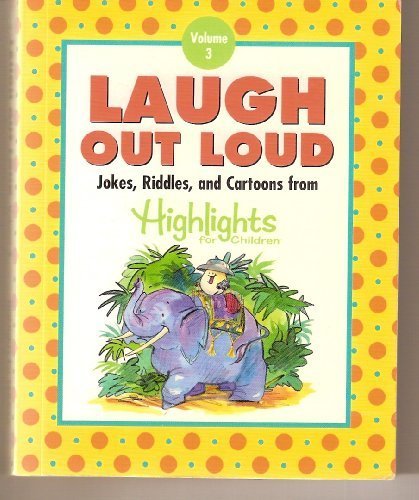 Book Cover Laugh Out Loud Jokes, Riddles, and Cartoons From Highlights for Childern Vol 3 (Volume 3)