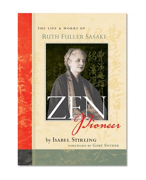 Book Cover Zen Pioneer: The Life and Works of Ruth Fuller Sasaki
