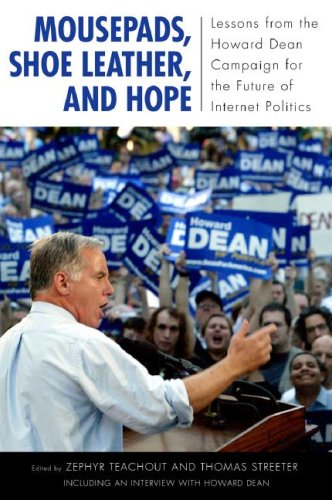 Book Cover Mousepads, Shoe Leather, and Hope: Lessons from the Howard Dean Campaign for the Future of Internet Politics (Media and Power)