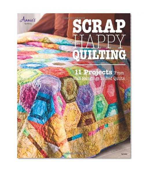 Book Cover Scrap Happy Quilting: 11 Projects From Wall Hangings to Bed Quilts