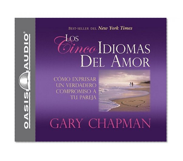 Book Cover Los Cincos Idiomas del Amor: Como Expresar Un Verdadero Compromiso a Tu Pareja (Spanish and Spanish Edition)
