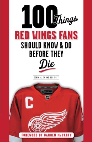 Book Cover 100 Things Red Wings Fans Should Know & Do Before They Die (100 Things...Fans Should Know)