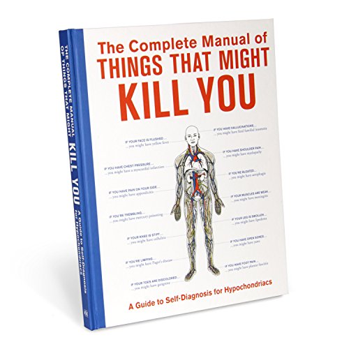 Book Cover The Complete Manual of Things That Might Kill You: A Guide to Self-Diagnosis for Hypochondriacs