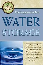 Book Cover The Complete Guide to Water Storage: How to Use Gray Water and Rainwater Systems, Rain Barrels, Tanks, and Other Water Storage Techniques for Household and Emergency Use (Back to Basics Conserving)