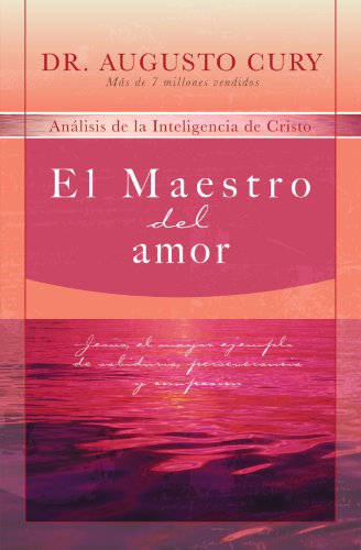 Book Cover El Maestro del amor: Jesús, el ejemplo más grande de sabiduría, perseverancia y compasión (Analisis de la Inteligencia de Cristo) (Spanish Edition)
