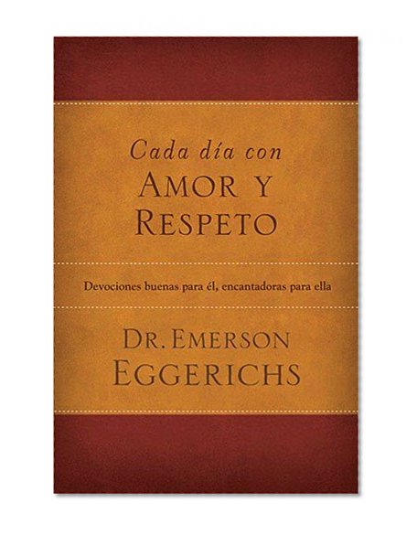 Book Cover Cada dÃ­a con amor y respeto: Devociones buenas para Ã©l, encantadoras para ella (Spanish Edition)