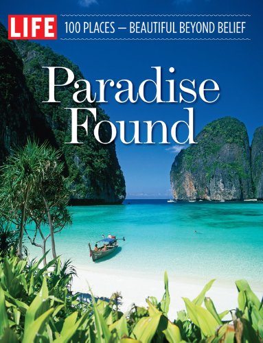 Book Cover LIFE Paradise Found: 100 Places - Beautiful Beyond Belief