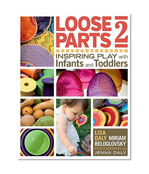 Book Cover Loose Parts 2: Inspiring Play with Infants and Toddlers (Loose Parts Series)