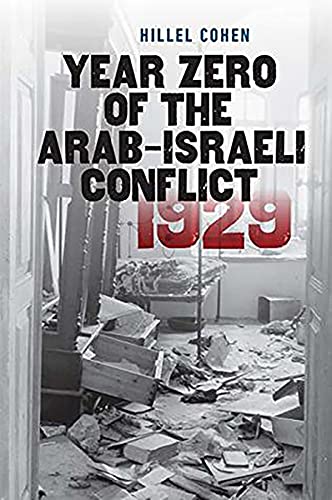 Book Cover Year Zero of the Arab-Israeli Conflict 1929 (The Schusterman Series in Israel Studies)