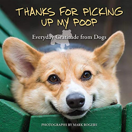 Book Cover Thanks for Picking Up My Poop: Everyday Gratitude from Dogs