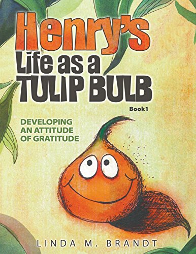 Book Cover Henry's Life as a Tulip Bulb: Developing an Attitude of Gratitude (Book 1)