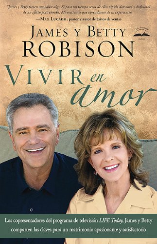 Book Cover Vivir en amor: James y Betty , co-anfitriones de TV's LIFE Today, comparten claves para un matrimonio emocionante y  en plenitud (Spanish Edition)
