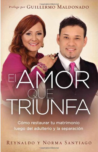 Book Cover El Amor que Triunfa: Como restaurar tu matrimonio luego del adulterio y la separacion (Spanish Edition)