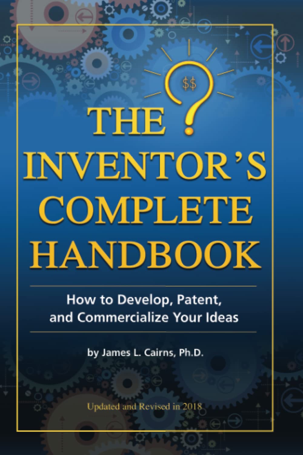 Book Cover The Inventor's Complete Handbook How to Develop, Patent, and Commercialize Your Ideas: How to Develop, Patent, and Commercialize Your Ideas
