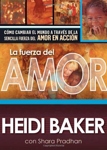 Book Cover La fuerza del amor: Como cambiar el mundo a traves de la sencilla fuerza del amor en accion (Spanish Edition)