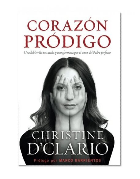 Book Cover Corazón pródigo: Una doble vida rescatada y transformada por el amor del Padre perfecto (Spanish Edition)