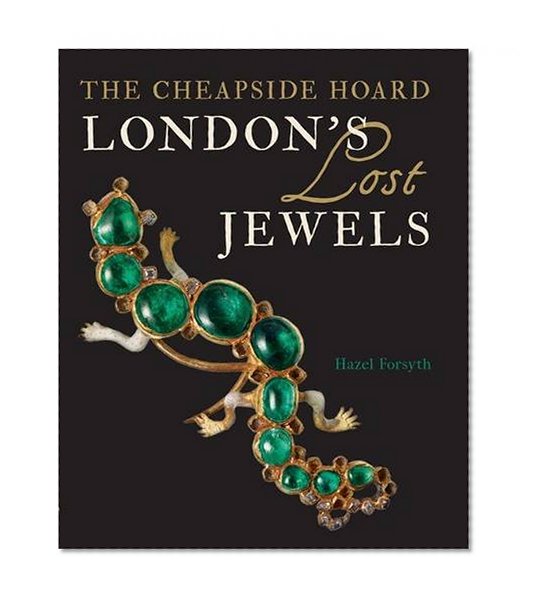 Book Cover London's Lost Jewels: The Cheapside Hoard