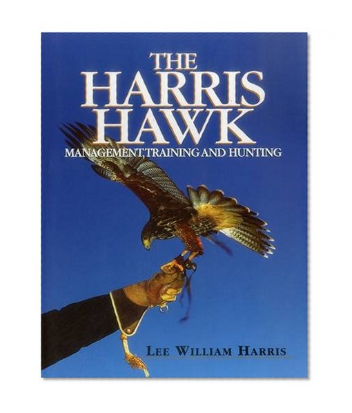 Book Cover Harris Hawk, The: Management, Training and Hunting