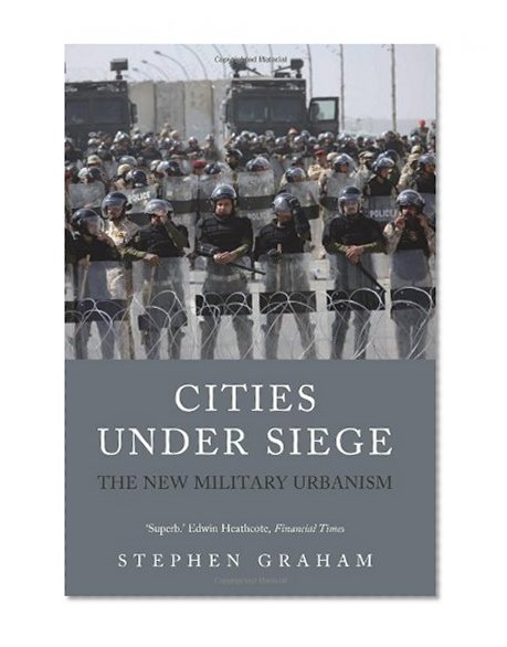 Book Cover Cities Under Siege: The New Military Urbanism