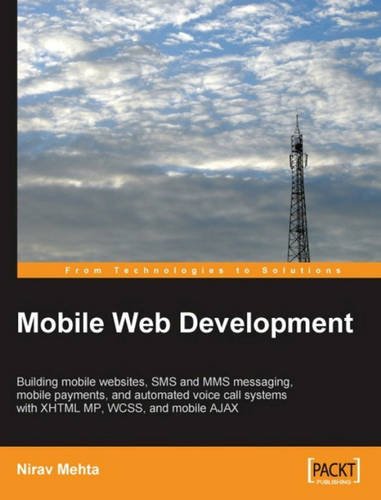 Book Cover Mobile Web Development: Building mobile websites, SMS and MMS messaging, mobile payments, and automated voice call systems with XHTML MP, WCSS, and mobile AJAX