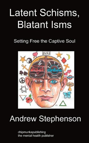 Book Cover Latent Schisms, Blatant Isms: Setting Free the Captive Soul