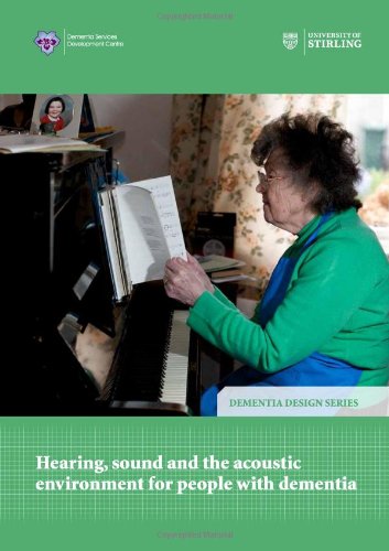 Book Cover Hearing, Sound and the Acoustic Environment for People with Dementia
