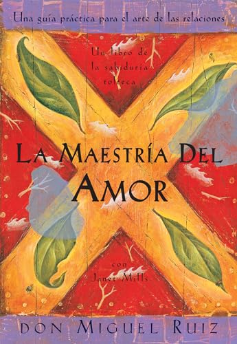 Book Cover La Maestria del Amor: Una Guia Practica para el Arte de las Relaciones