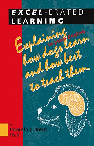 Book Cover Excel-erated Learning: Explaining in plain English how dogs learn and how best to teach them