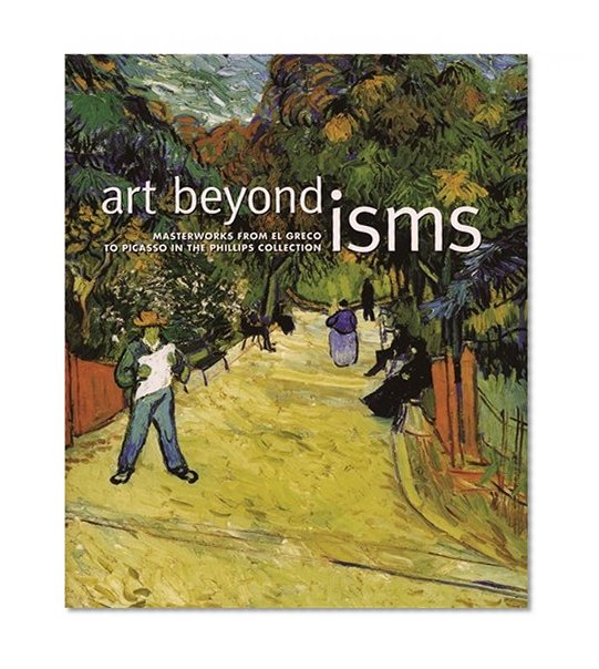 Book Cover Art Beyond Isms: Masterworks from El Greco to Picasso in the Phillips Collection