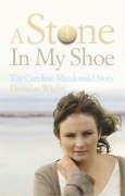 Book Cover A Stone in My Shoe: The Caroline Macdonald Story