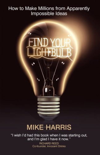 Book Cover Find Your Lightbulb: How to make millions from apparently impossible ideas