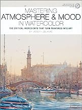 Book Cover Mastering Atmosphere & Mood in Watercolor: The Critical Ingredients That Turn Paintings into Art