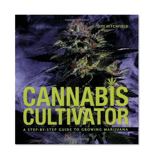 Book Cover Cannabis Cultivator: A Step-By-Step Guide to Growing Marijuana