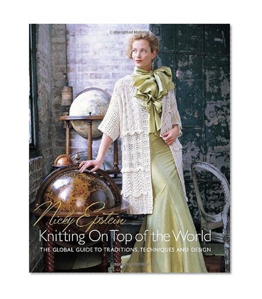 Book Cover Nicky Epstein's Knitting on Top of the World: The Global Guide to Traditions, Techniques and Design