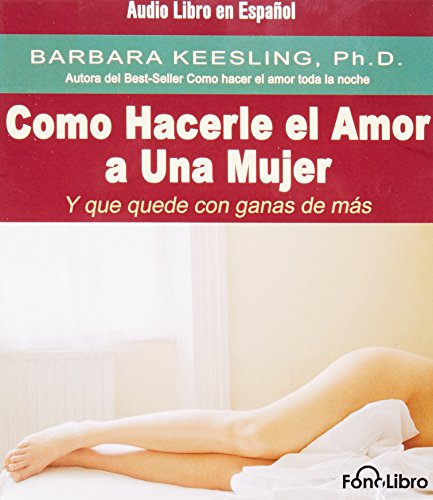 Book Cover Como Hacerle El Amor a Una Mujer Y Que Quede Con Ganas De Mas (Spanish Edition)