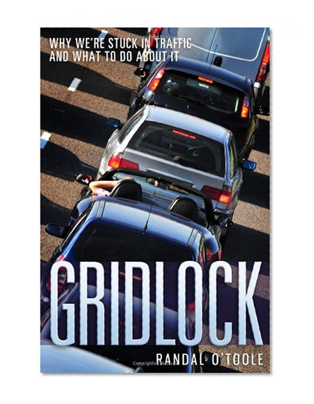 Book Cover Gridlock: Why We're Stuck in Traffic and What to Do About It