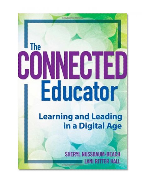 Book Cover The Connected Educator: Learning and Leading in a Digital Age
