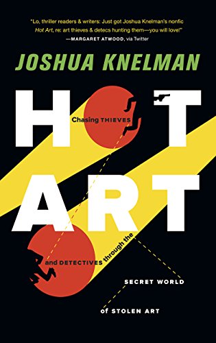 Book Cover Hot Art: Chasing Thieves and Detectives Through the Secret World of Stolen Art