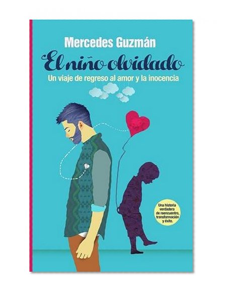 Book Cover El Niño Olvidado: Un viaje de regreso al amor y la inocencia (Spanish Edition)
